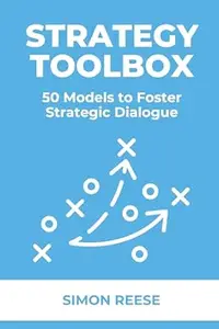 Strategy Toolbox: 50 Models to Foster Strategic Dialogue