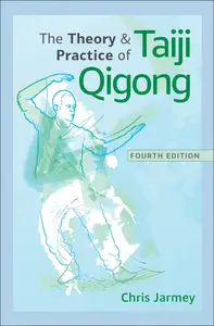 The Theory and Practice of Taiji Qigong, 4th Edition