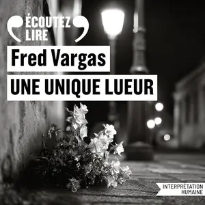 Fred Vargas, "Une unique lueur"
