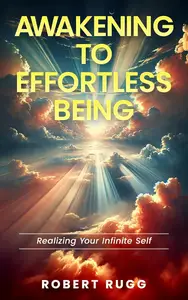 Awakening to Effortless Being: Realizing Your Infinite Self