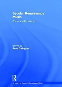 Secular Renaissance Music: Forms and Functions