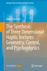 The Synthesis of Three Dimensional Haptic Textures: Geometry, Control, and Psychophysics