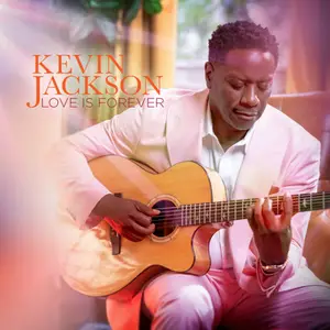 Kevin Jackson - Love Is Forever (2024) [Official Digital Download]