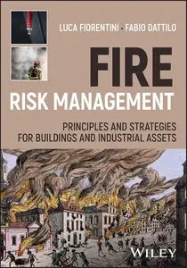 Fire Risk Management: Principles and Strategies for Buildings and Industrial Assets