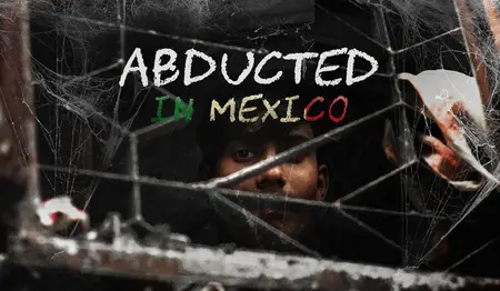 Abducted in Mexico (2023)