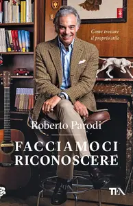 Roberto Parodi - Facciamoci riconoscere. Come trovare il proprio stile