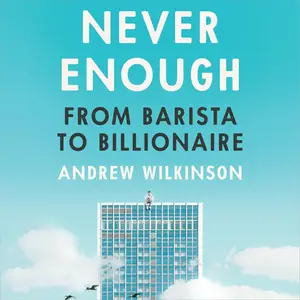 Never Enough: From Barista to Billionaire [Audiobook]