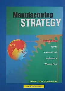 Manufacturing Strategy: How to Formulate and Implement a Winning Plan, Second Edition