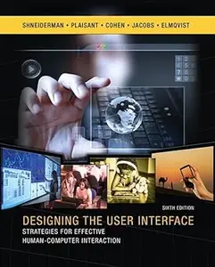 Designing the User Interface: Strategies for Effective Human-Computer Interaction Ed 6