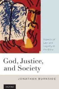God, Justice, and Society: Aspects of Law and Legality in the Bible (repost)