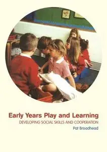 Early Years Play and Learning: Developing Social Skills and Cooperation