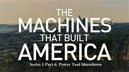 History Ch. - The Machines that Built America Series 1 Part 6 Power Tool Showdown (2021)