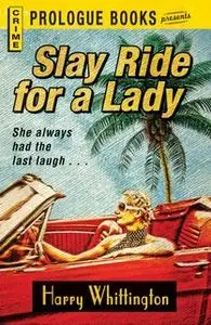 «Slay Ride for a Lady» by Harry Whittington