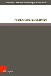 Polish Students and Alcohol: Conditions and Consequences