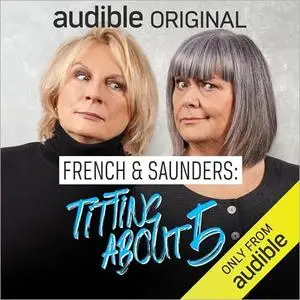 French & Saunders Titting About (Series 5) [Audible Original]