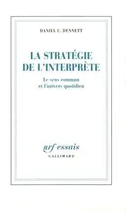Daniel C. Dennett, "La Stratégie de l'interprète: Le sens commun et l'univers quotidien"