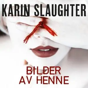 «Bilder av henne» by Karin Slaughter