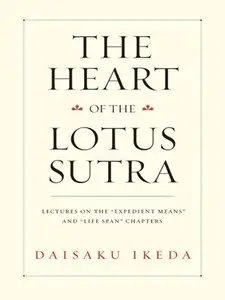 The Heart of the Lotus Sutra: Lectures on the "Expedient Means" and "Life Span" Chapters