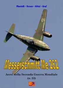 Messerschmitt Me 262 (Aerei della Seconda Guerra Mondiale Vol. 23)