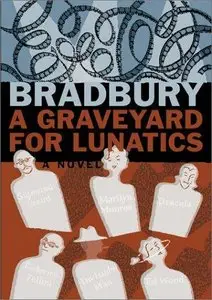 Ray Bradbury, "A Graveyard for Lunatics: Another Tale of Two Cities"