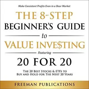 The 8-Step Beginner’s Guide to Value Investing: Featuring 20 for 20 - The 20 Best Stocks & ETFs to Buy and Hold [Audiobook]