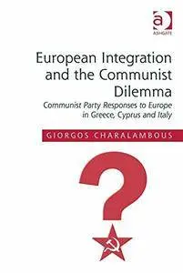 European Integration and the Communist Dilemma: Communist Party Responses to Europe in Greece, Cyprus and Italy (repost)