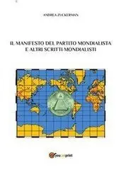 Andrea Zuckerman - Il manifesto del partito mondialista e altri scritti mondialisti