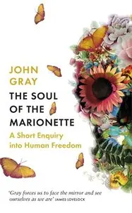 The Soul of the Marionette: A Short Enquiry into Human Freedom