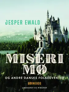 «Miseri Mø og andre danske folkeeventyr» by Jesper Ewald