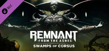 Remnant From The Ashes Swamps Of Corsus (2020) Update v241779