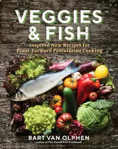 Veggies & Fish: Inspired New Recipes for Plant-Forward Pescatarian Cooking [Repost]