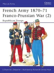 French Army 1870-1871 Franco-Prussian War (2): Republican Troops (Osprey Men-at-Arms 237) (repost)