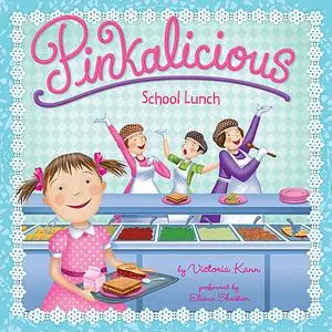«Pinkalicious: School Lunch» by Victoria Kann
