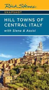 Rick Steves Snapshot Hill Towns of Central Italy: with Siena & Assisi