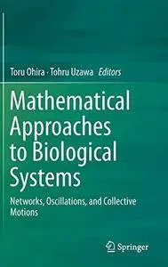 Mathematical Approaches to Biological Systems: Networks, Oscillations, and Collective Motions (Repost)