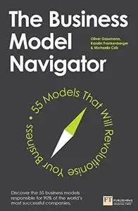 The Business Model Navigator: 55 Models That Will Revolutionise Your Business (Repost)