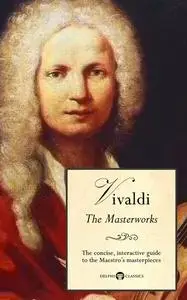 «Delphi Masterworks of Antonio Vivaldi (Illustrated)» by Antonio Vivaldi, Peter Russell