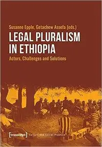 Legal Pluralism in Ethiopia: Actors, Challenges and Solutions