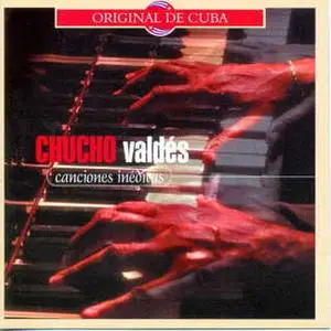 Chucho Valdés - Canciones Inéditas  (2004)
