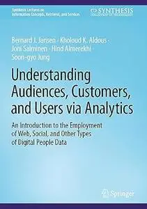 Understanding Audiences, Customers, and Users via Analytics