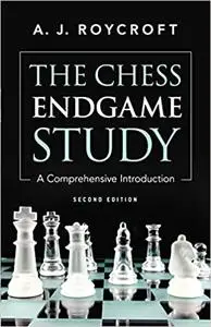 The Chess Endgame Study: A Comprehensive Introduction (2nd Edition)