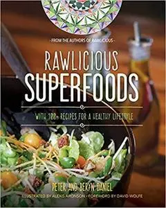 Rawlicious Superfoods: With 100+ Recipes for a Healthy Lifestyle