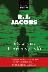 R.J. Jacobs, "Et soudain tu n'étais plus là"