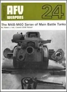 The M48-M60 Series of Main Battle Tanks (AFV Weapons Profile No. 24)