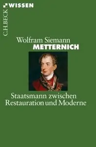 Metternich: Staatsmann zwischen Restauration und Moderne, Auflage: 2