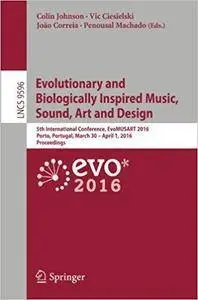 Evolutionary and Biologically Inspired Music, Sound, Art and Design