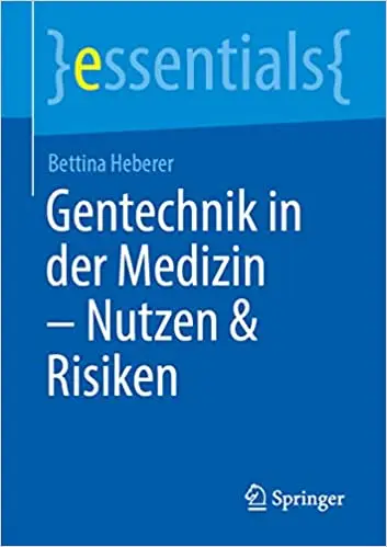Gentechnik in der Medizin – Hintergründe, Chancen und Risiken: Hintergründe, Chancen Und Risiken