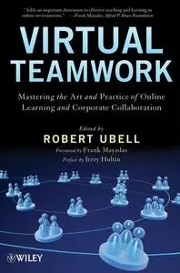 Virtual Teamwork: Mastering the Art and Practice of Online Learning and Corporate Collaboration (repost)