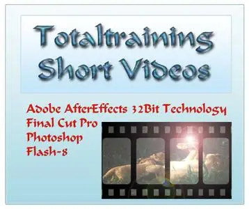 TotalTraining Short Videos for AfterEffects Photoshop Final Cut Pro