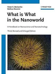 What is What in the Nanoworld: A Handbook on Nanoscience and Nanotechnology (3rd edition) [Repost]